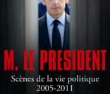 Franz-Olivier Giesbert,  M. le Président, scène de la vie politique 2005-2011 , Flammarion, 19,90€.