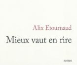 Alix Etournaud est l'auteur du livre  Mieux vaut en rire  (JC Lattès).