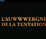 L'Auwwwergne de la Tentation