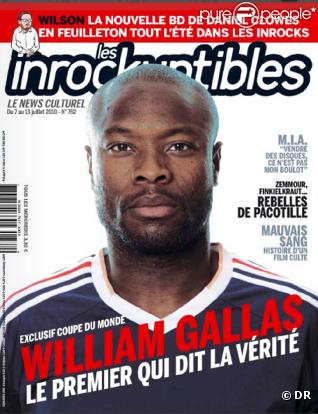 Juillet 2010 : William Gallas sort de son silence dans  Les Inrockuptibles  après le fiasco français en Coupe du monde...