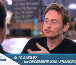  C à vous  présentée par Alessandra Sublet avec Benoît Magimel et Edouard Baer, France 5, le 1er décembre 2010