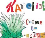Exposition <em>Comme un ananas</em> de Philippe Katerine, du 4 avril au 2 juin 2012 à la Galerie des Galeries à Paris.