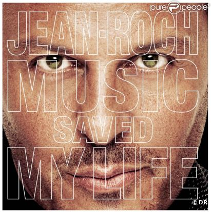 Music Saved My Life , le nouvel opus de Jean-Roch sera dans les bacs le 9 avril et en téléchargement le 5 mars 2012