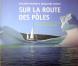  D'un pôle à l'autre  de Philippe Poupon et Géraldine Danon, chez Gallimard, septembre 2012.