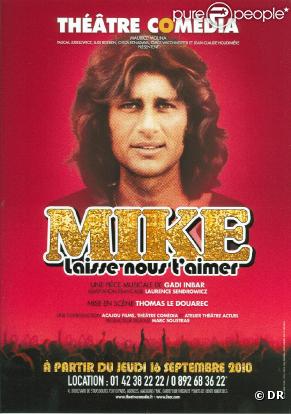  Mike : Laisse-nous t'aimer , le spectacle musical hommage à Mike Brant, investira le théâtre Comédia dès le 16 septembre 2010.
