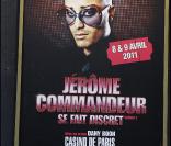 Dernières représentations du spectacle de Jérôme Commandeur au Casino de Paris, le 9 avril 2011