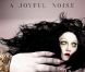  A Joyful Noise  de Gossip est attendu le 14 mai 2012.