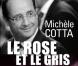  Le Rose et le Gris  de Michèle Cotta attendu le 17 octobre 2012 aux éditions Fayard, 312 pages, 19 euros.