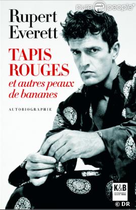 Le monde selon Ruppert Everett, ou les mémoires d' un dandy...