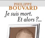 Je suis mort, et alors ? de Philippe Bouvard aux éditions Flammarion