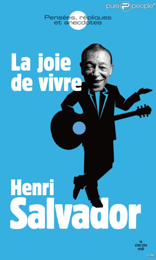 La joie de vivre de Henri Salvador, Pensées, répliques et anecdotes, aux éditions Le Cherche Midi