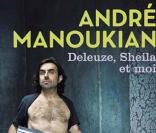  Deleuze, Sheila et moi  d'André Manoukian, édition Michel Lafon,  le 10 mars 2010 !
