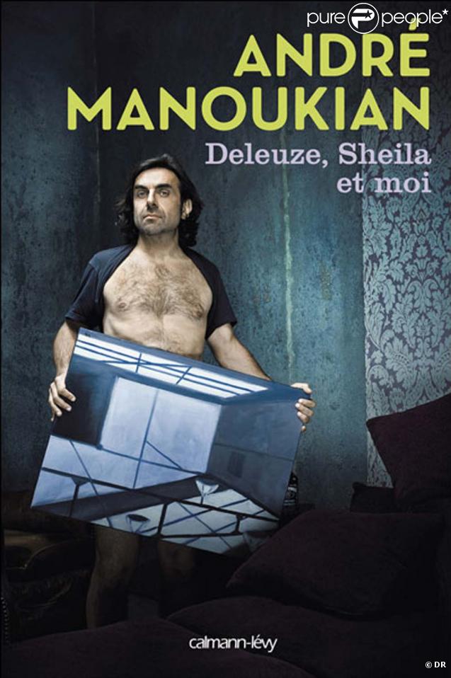  Deleuze, Sheila et moi  d'André Manoukian, édition Michel Lafon,  le 10 mars 2010 !