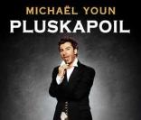 L'affiche du spectacle de Michaël Youn : Pluskapoil  