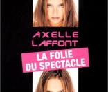 L'affiche du spectacle d'Axelle Laffont :  la folie du spectacle . 