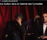 Stéphane Guillon dans l'émission Le Cabinet des Curiosités.