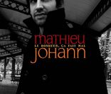 Mathieu Johann -  Le Bonheur ça fait mal  - 2008.