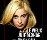 La pièce d\'Amanda Sthers avec Fanny Valette, Le Vieux Juif Blonde<br />
