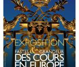 Affiche de l'exposition Fastes et Grandeur des Cours en Europe, au Grimaldi Forum Monaco jusqu'au 11 septembre 2011 !