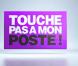  Touche pas à mon poste , du lundi au vendredi à 18h15   sur D8.