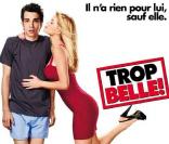 La bande-annonce de  Trop belle. 