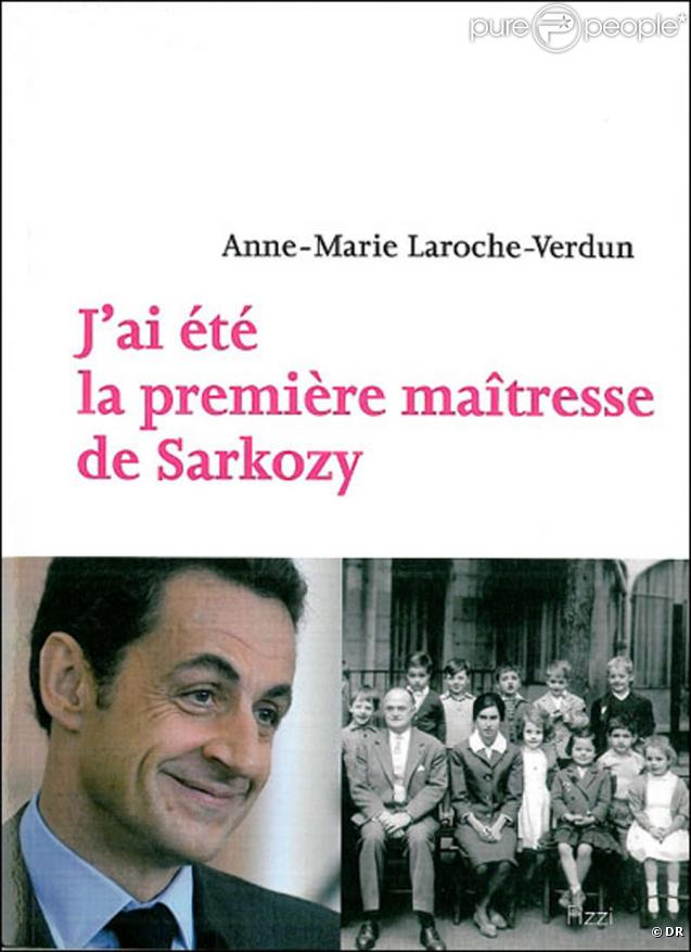 J'ai été la première maîtresse de Sarkozy par Anne-Marie Laroche-Verdun, aux éditions Fizzi