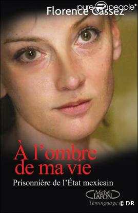 A l'ombre de ma vie, le livre de Florence Cassez 