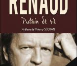  Renaud, putain de vie , de Claude Fléouter, aux éditions Feltjane, le 12 janvier 2012. Préface et posface de Thierry Séchan. 