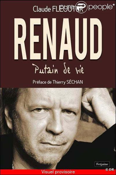  Renaud, putain de vie , de Claude Fléouter, aux éditions Feltjane, le 12 janvier 2012. Préface et posface de Thierry Séchan. 