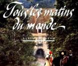 La bande-annonce de  Tous les matins du monde , d'Alain Corneau.