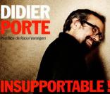  Insupportable  de Didier Porte aux éditions First, disponible le 2 septembre 2010