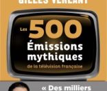 Les 500 émissions mythiques de la télévision française, coécrit par Michel Drucker et Gilles Verlant