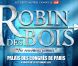  Robin des Bois - "Ne renoncez jamais"  au Palais des Congrès à Paris, à partir du 26 septembre 2013.