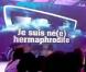 Le premier secret est... "Je suis hermaphrodite" !