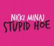 Voici la pochette du single de  Stupid Hoe  par Nicki Minaj  .