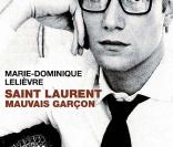  Saint Laurent, mauvais garçon  de Marie-Dominique Lelièvre chez Flammarion !