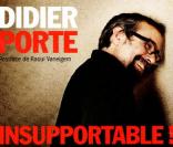  Insupportable !  de Didier Porte, aux éditions First, déjà disponible 