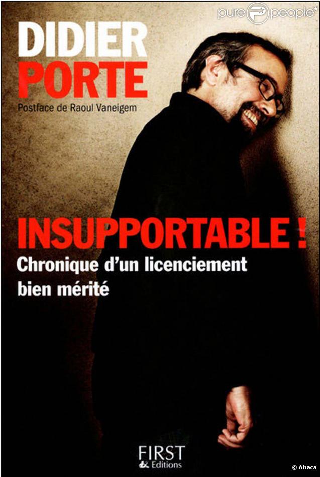  Insupportable !  de Didier Porte, aux éditions First, déjà disponible 