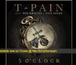 5'O Clock de T-Pain, en featuring avec Lily Allen et Wiz Khalifa