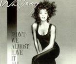Toujours extrait de l'album  Whitney ,  Didn't We Almost Have it All  est un autre classique, un autre numéro de Whitney Houston, sorti en 1987.