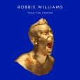 Robbie Williams -  Take The Crown  - album attendu le 5 novembre 2012.