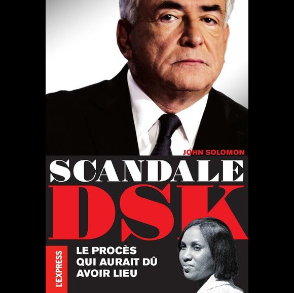 "Scandale DSK. Le procès qui aurait dû avoir lieu" de John Solomon (Editions de L'Express), 306 p., 20 euros. 