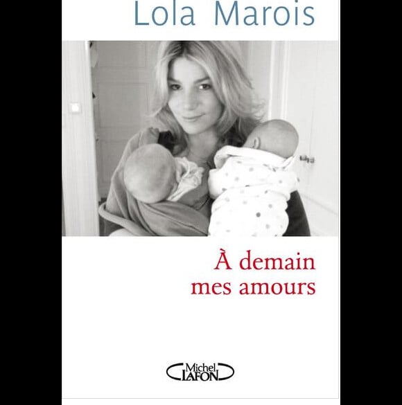 Livre de Lola Marois "A demain mes amours..." - sortie prévue le 26 septembre 2013