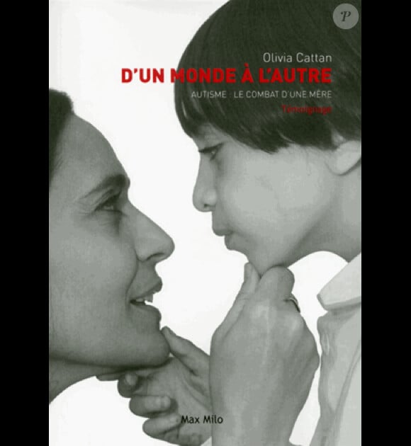 "D'un Monde à l'autre, Autisme, le combat d'une mère", d'Olivia Cattan, éditions Max Milo, 282 pages, 18,90 euros.