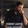 Florent Ladeyn, cuisine authentique. M6 éditions. 2014.