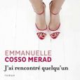 J'ai rencontré quelqu'un, d'Emmanuelle Cosso-Merad, chez Flammarion, mai 2014.