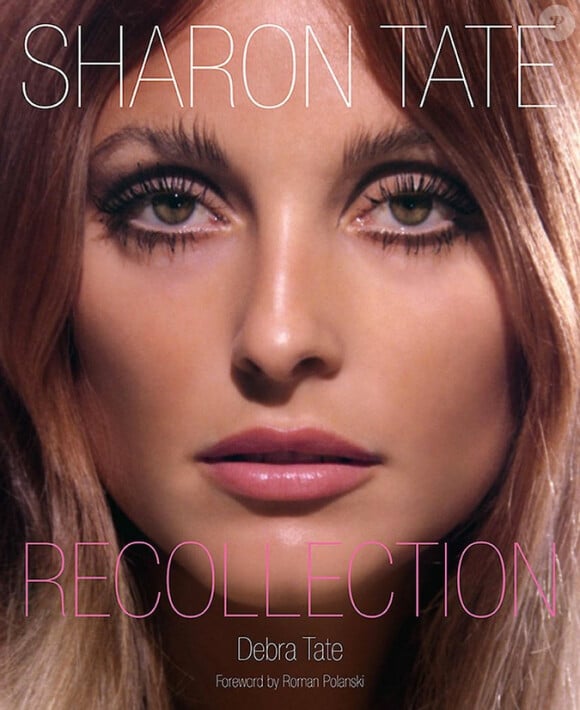 "Sharon Tate: Recollection" de Debra Tate, préfacé par Roman Polanski, aux éditions Running Press, en librairies le 10 juin 2014.