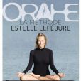 Estelle Lefébure - Orahe, le bien-être en se faisant plaisir - Flammarion, mars 2015.