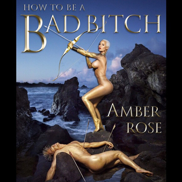Le premier livre d'Amber Rose se nomme "How to be a bad bitch"... Tout un programme. La couverture où elle pose nue et peinte en or fait polémique aux USA.