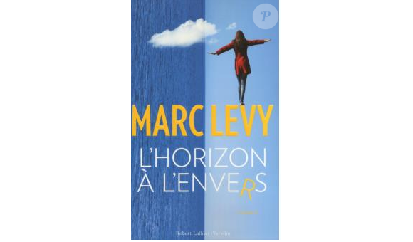 Marc Lévy publie son nouveau roman l'Horizon à l'envers, aux éditions Robert Laffont. Le 11 février 2016.